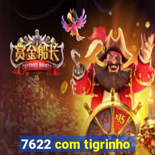 7622 com tigrinho